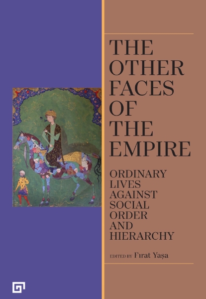 The Other Faces of the Empire: Ordinary Lives Against Social Order and Hierarchy