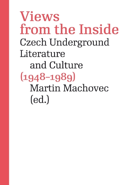 Views from the Inside: Czech Underground Literature and Culture (1948–1989)