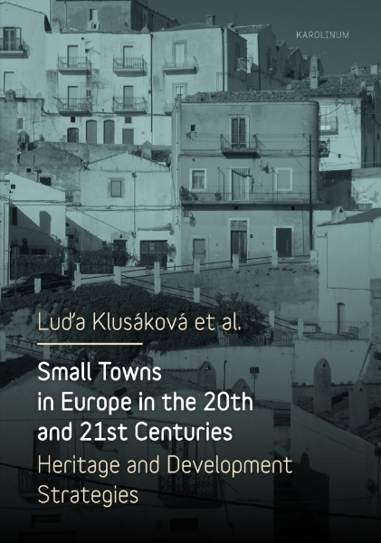 Small Towns in Europe in the 20th and 21st Centuries: Heritage and Development Strategies