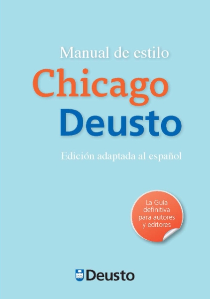 Manual de estilo Chicago-Deusto: Primera edición adaptada al español de la 16ª edición del Manual de estilo de Chicago