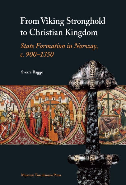 From Viking Stronghold to Christian Kingdom: State Formation in Norway, c. 900-1350