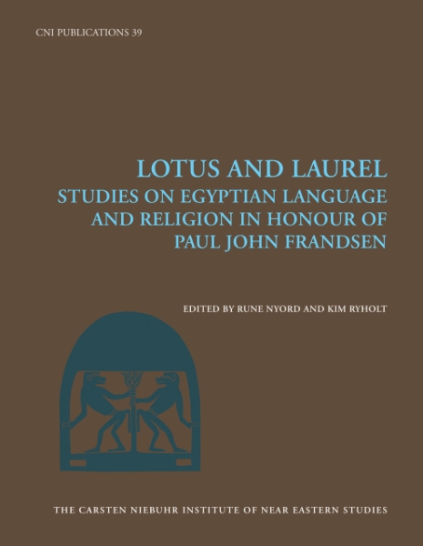 Lotus and Laurel: Studies on Egyptian Language and Religion (in Honour of Paul John Frandsen)