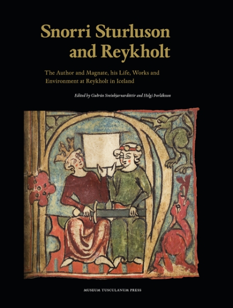 Snorri Sturluson and Reykholt: The Author and Magnate, his Life, Works and Environment at Reykholt in Iceland