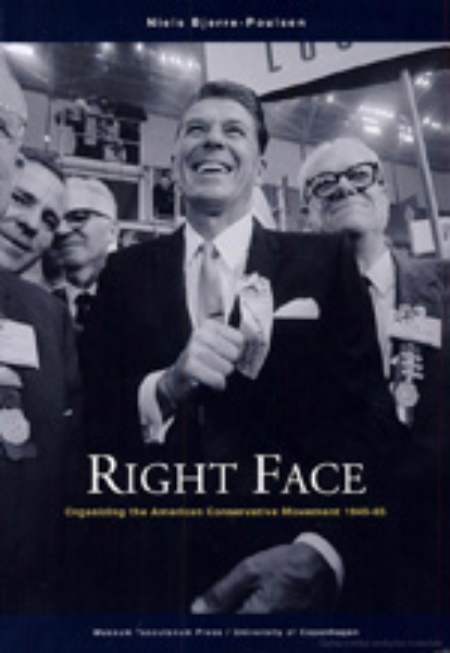 Right Face: Organizing the American Conservative Movement 1945-65