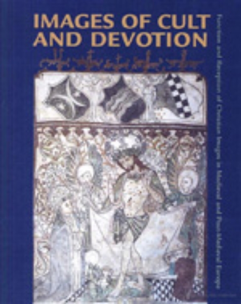 Images of Cult and Devotion: Function and Reception of Christian Images in Medieval and Post-Medieval Europe