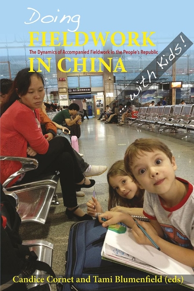 Doing Fieldwork in China ... with Kids!: The Dynamics of Accompanied Fieldwork in the People’s Republic