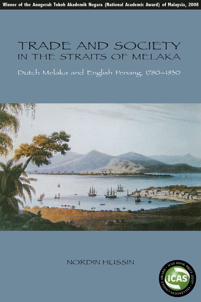 Trade and Society in the Straits of Melaka: Dutch Melaka and English Penang, 1780-1830