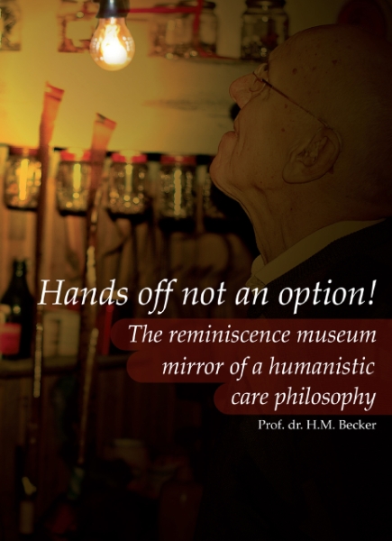 Hands Off Not an Option!: The Reminiscence Museum: Mirror of a Humanistic Care Philosophy