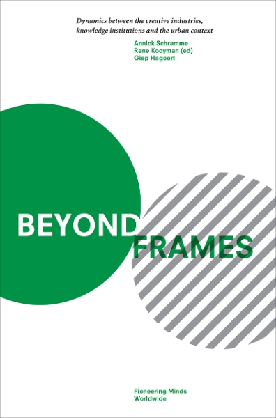 Beyond Frames: Dynamics Between the Creative Industries, Knowledge Institutions and the Urban Context