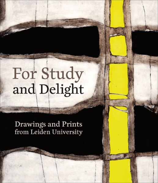 For Study and Delight: Drawings and Prints from Leiden University