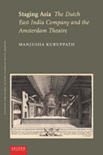 Staging Asia: The Dutch East India Company and the Amsterdam Theatre