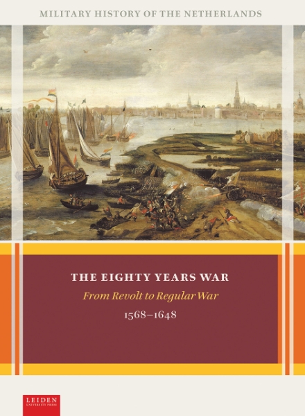 The Eighty Years War: From Revolt to Regular War, 1568-1648