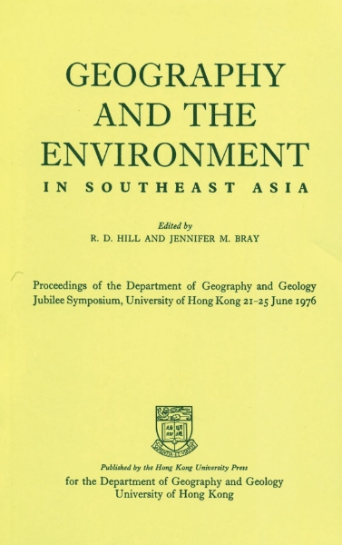 Geography and the Environment in Southeast Asia: Proceedings of the Geology Jubilee Symposium, The University of Hong Kong, 21–25 June 1976
