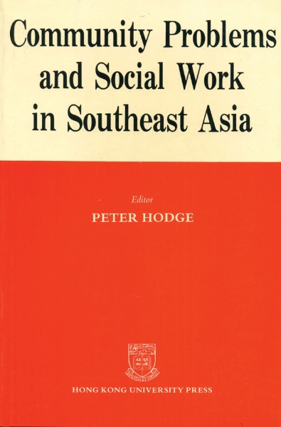 Community Problems and Social Work in Southeast Asia: The Hong Kong and Singapore Experience