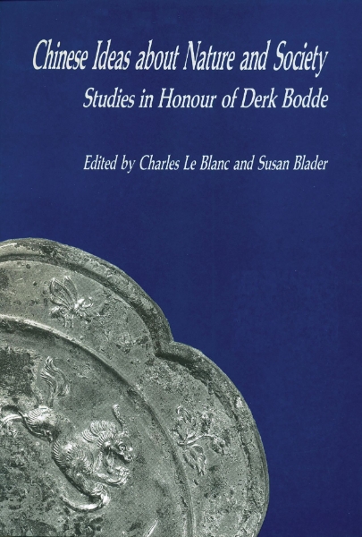 Chinese Ideas about Nature and Society: Studies in Honour of Derk Bodde