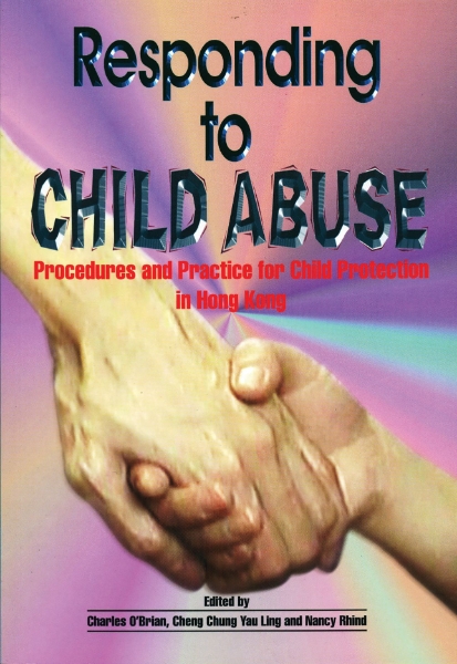 Responding to Child Abuse: Procedures and Practice for Child Protection in Hong Kong