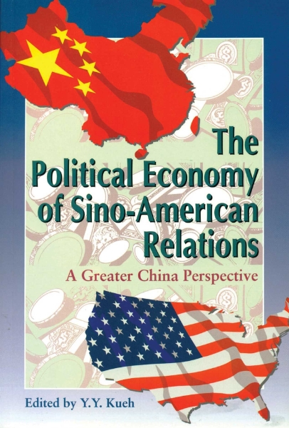 The Political Economy of Sino-American Relations: A Greater China Perspective