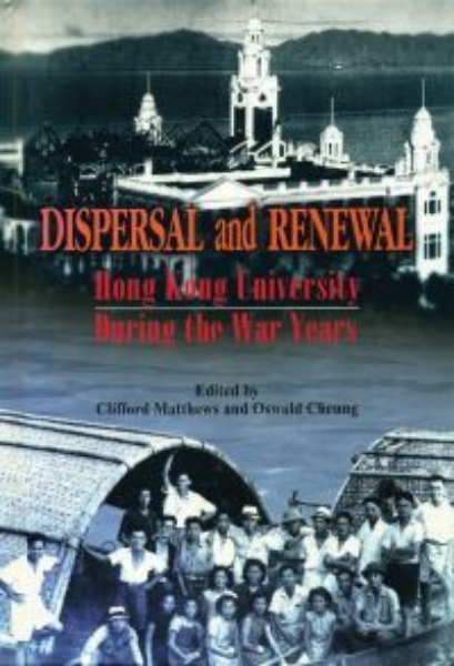 Dispersal and Renewal: Hong Kong University During the War Years