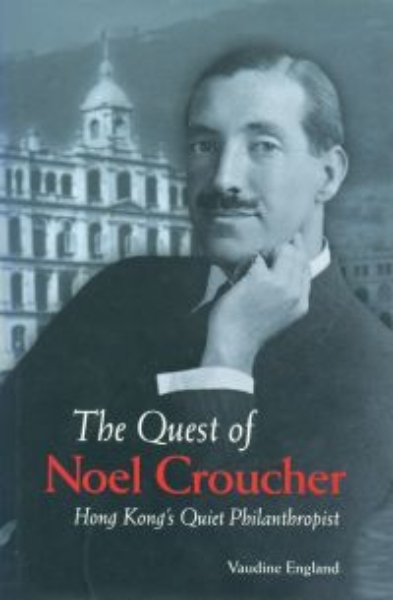 The Quest of Noel Croucher: Hong Kong’s Quiet Philanthropist