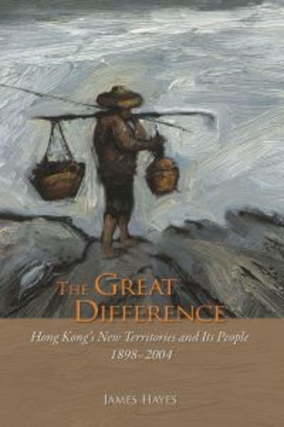 The Great Difference: Hong Kong’s New Territories and Its People 1898–2004