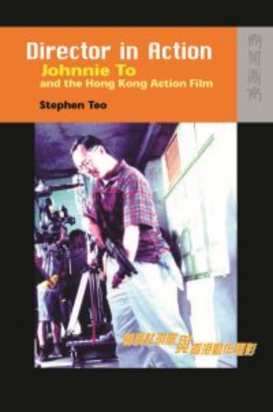 Director in Action: Johnnie To and the Hong Kong Action Film