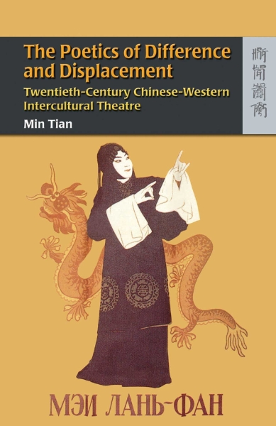 The Poetics of Difference and Displacement: Twentieth-Century Chinese-Western Intercultural Theatre
