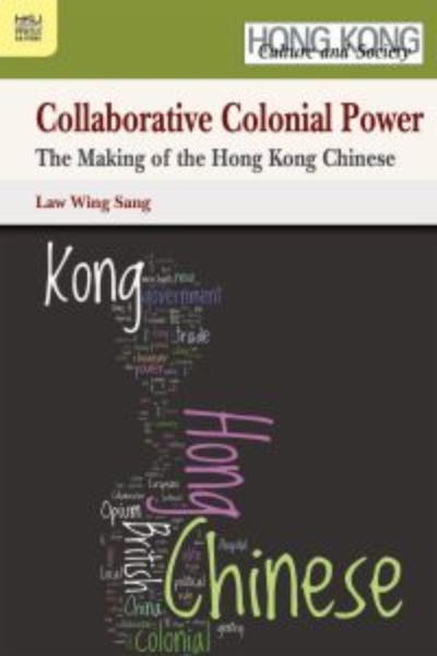 Collaborative Colonial Power: The Making of the Hong Kong Chinese