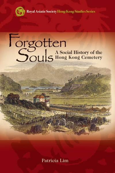 Forgotten Souls: A Social History of the Hong Kong Cemetery