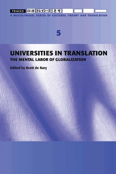 Universities in Translation: The Mental Labor of Globalization (Traces 5)