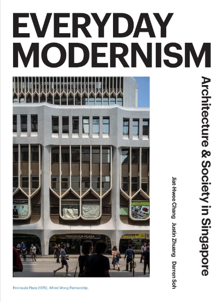 Everyday Modernism: Architecture and Society in Singapore