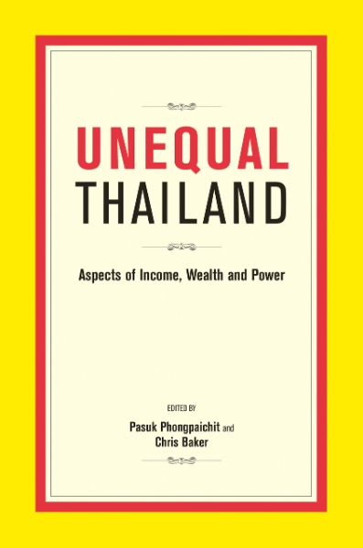 Unequal Thailand: Aspects of Income, Wealth and Power