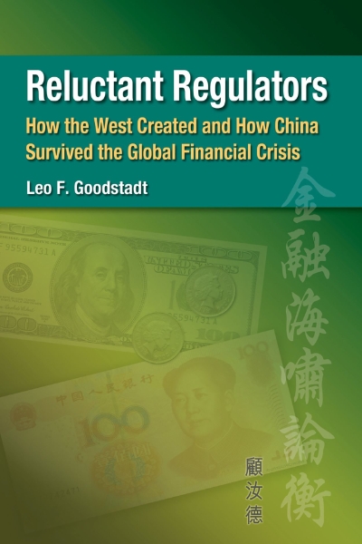 Reluctant Regulators: How the West Created and How China Survived the Global Financial Crisis
