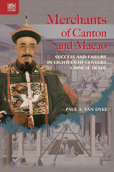 Merchants of Canton and Macao: Success and Failure in Eighteenth-Century Chinese Trade