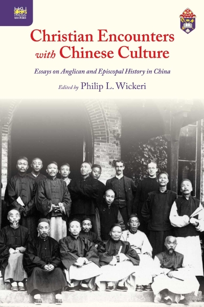 Christian Encounters with Chinese Culture: Essays on Anglican and Episcopal History in China