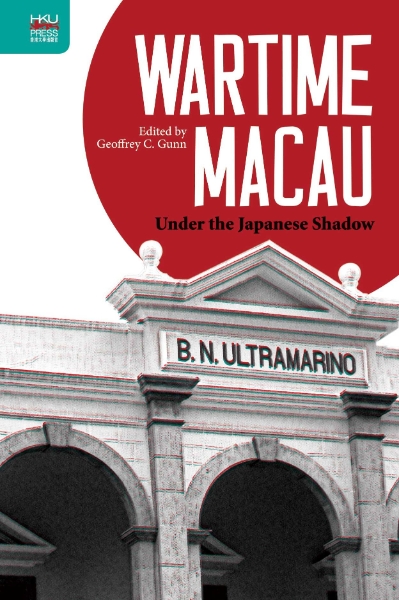 Wartime Macau: Under the Japanese Shadow