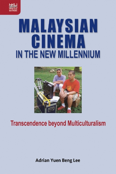 Malaysian Cinema in the New Millennium: Transcendence beyond Multiculturalism