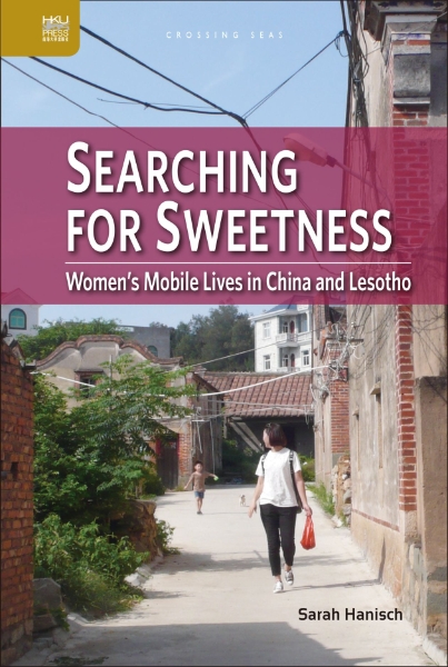 Searching for Sweetness: Women’s Mobile Lives in China and Lesotho