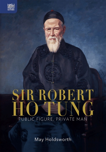 Sir Robert Ho Tung: Public Figure, Private Man