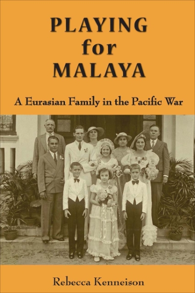 Playing for Malaya: A Eurasian Family in the Pacific War