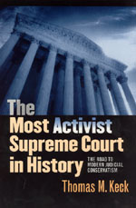 The Most Activist Supreme Court in History: The Road to Modern Judicial Conservatism