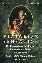 Victorian Sensation: The Extraordinary Publication, Reception, and Secret Authorship of Vestiges of the Natural History of Creation