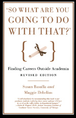 So What Are You Going to Do with That?: Finding Careers Outside Academia