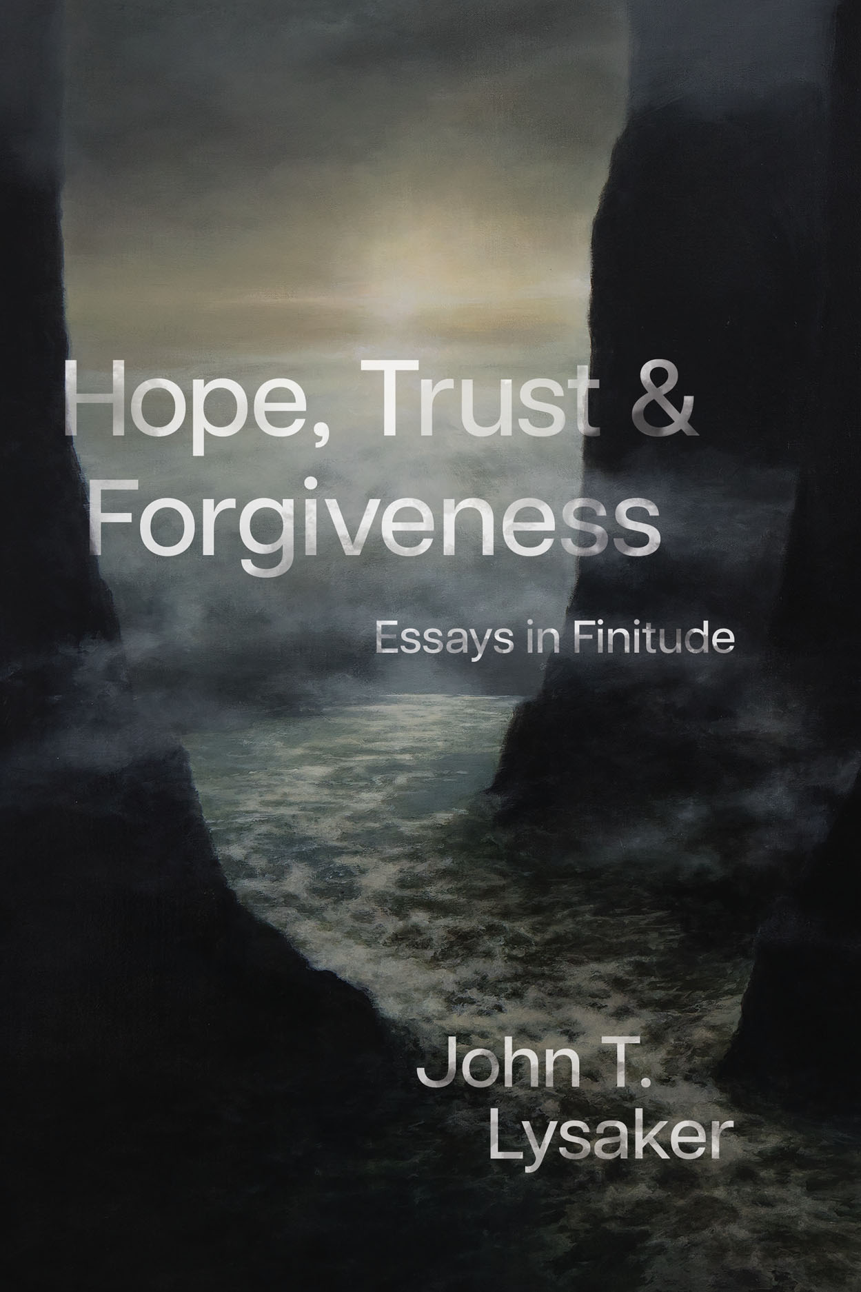Hope, Trust, and Forgiveness: Essays in Finitude