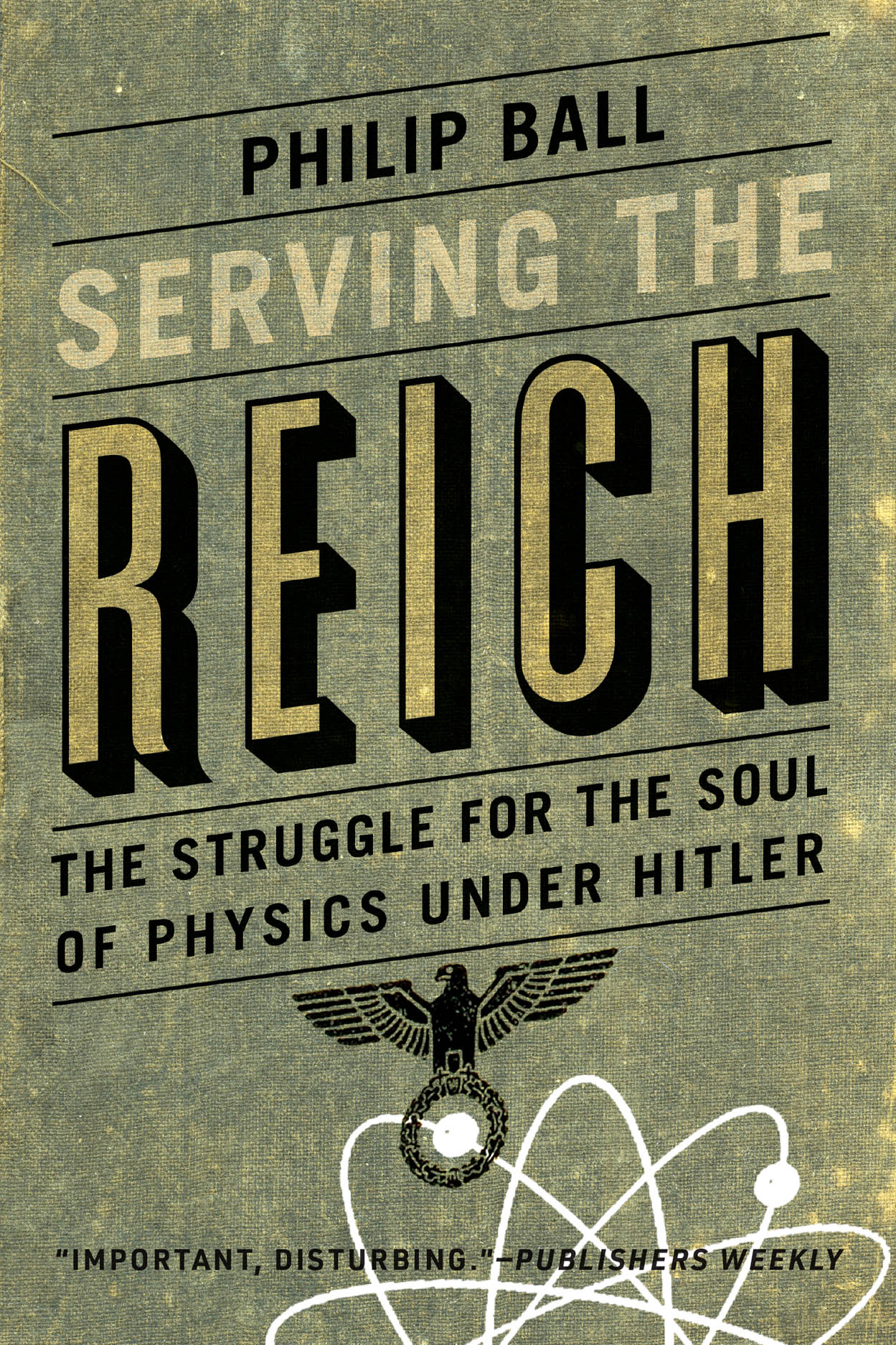 Serving the Reich: The Struggle for the Soul of Physics under Hitler