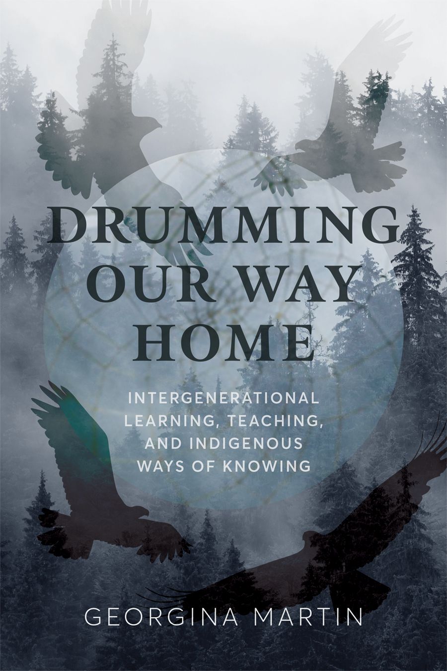 Drumming Our Way Home: Intergenerational Learning, Teaching, and Indigenous Ways of Knowing