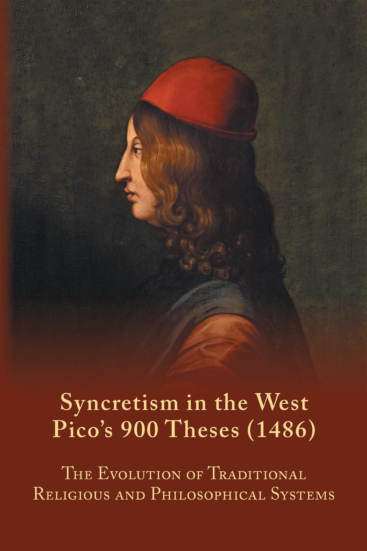 Syncretism in the West: Pico’s 900 Theses (1486) With Text, Translation, and Commentary