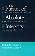 The Pursuit Of Absolute Integrity How Corruption Control Makes Government Ineffective