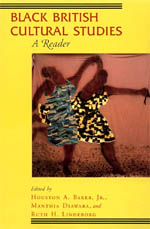 Black British Cultural Studies: A Reader, Baker, Jr., Diawara, Lindeborg