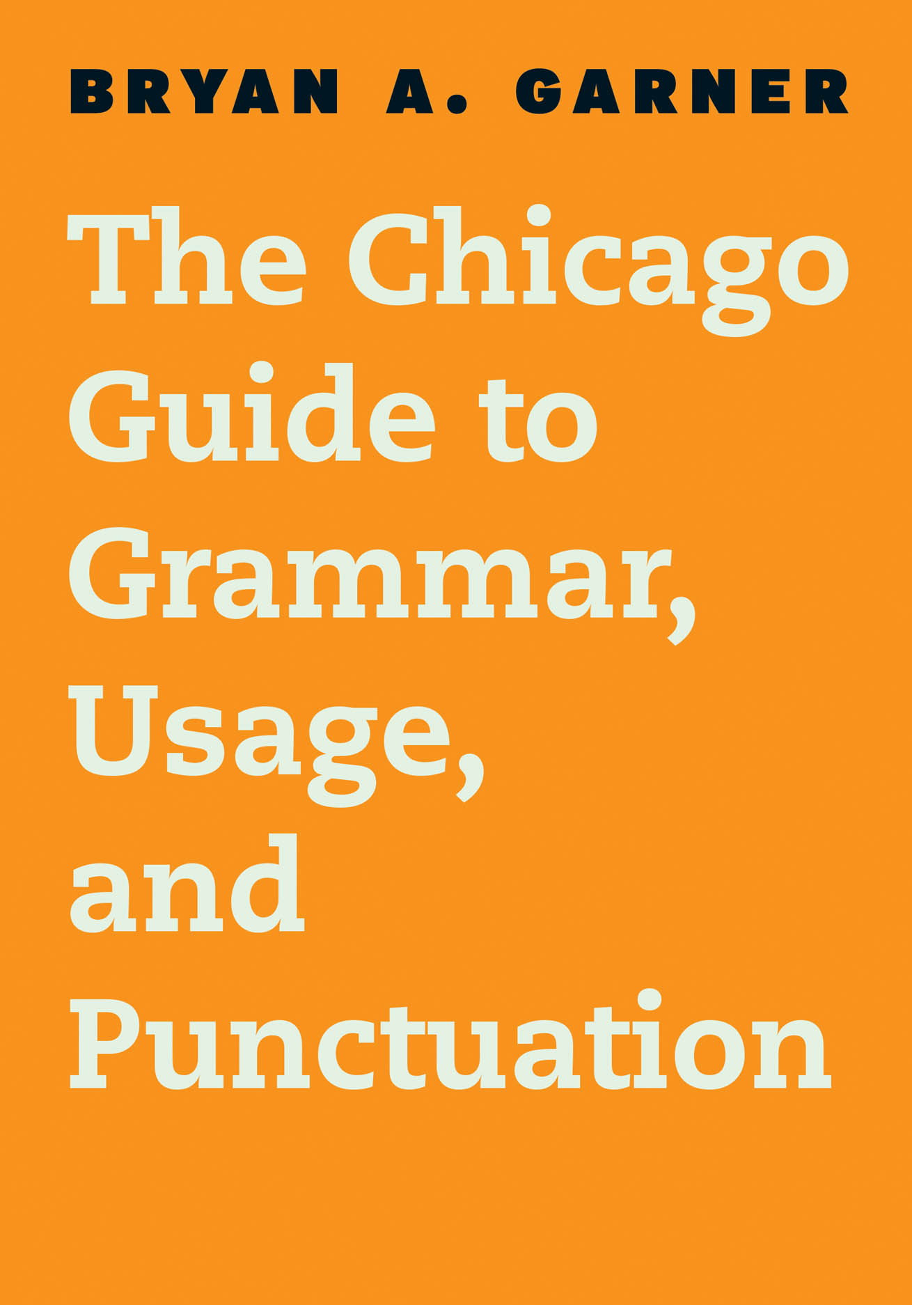 The Chicago Guide to Grammar, Usage, and Punctuation, Garner