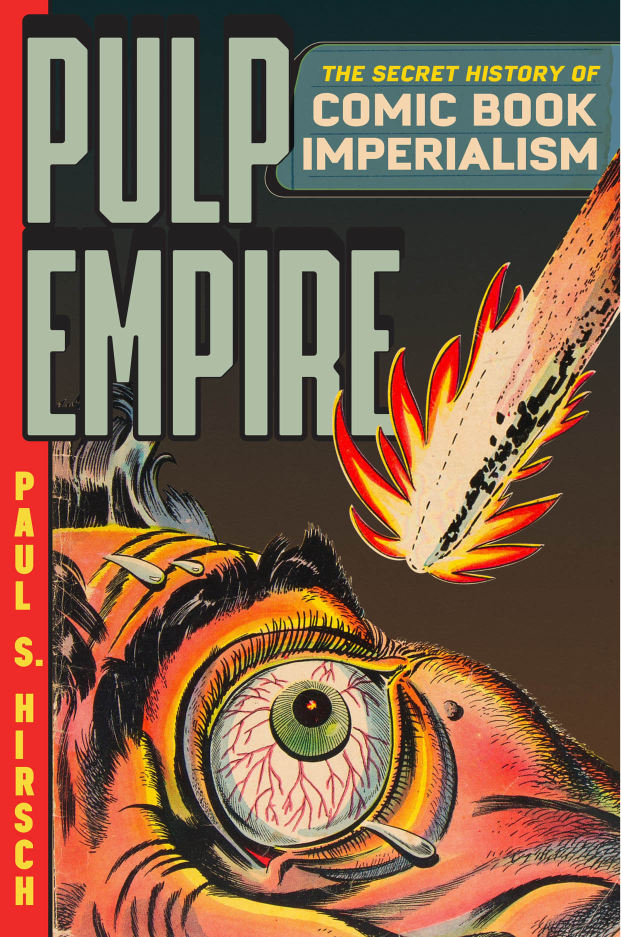 straal Haat kwaliteit Pulp Empire: The Secret History of Comic Book Imperialism, Hirsch